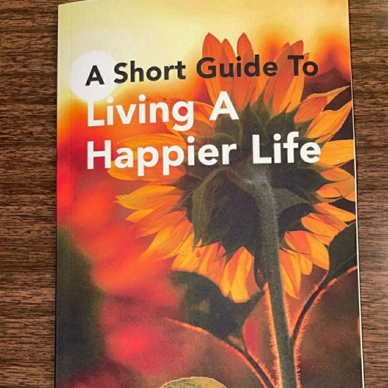 A Short Guide to Living a Happier Life