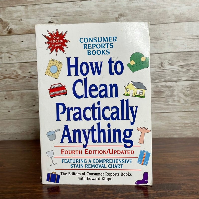 How to Clean Practically Anything 4th Edition/Updated