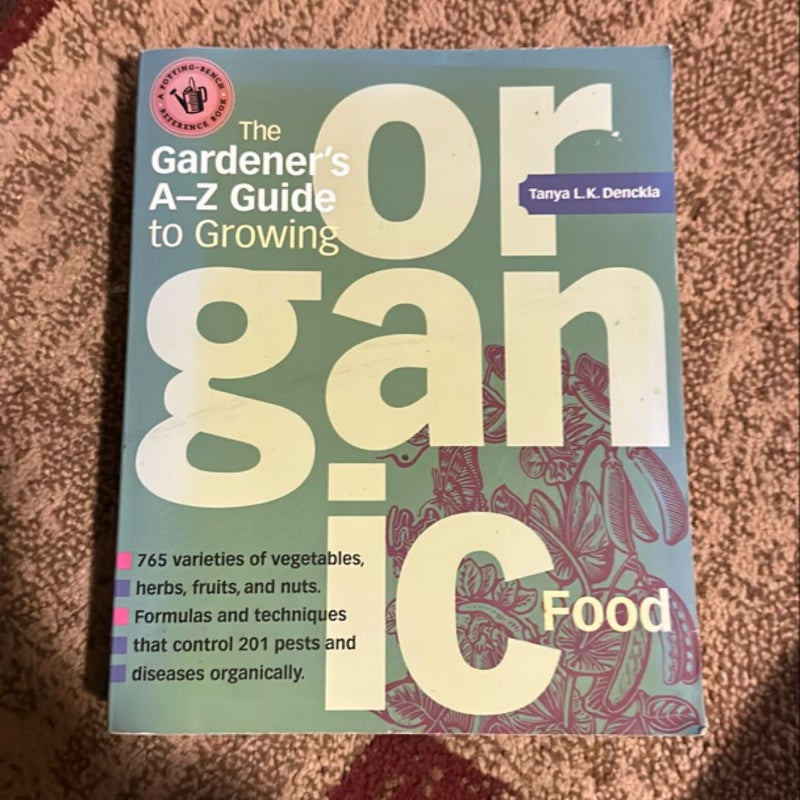 The Gardener's a-Z Guide to Growing Organic Food