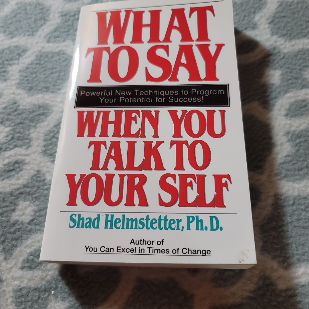 What to Say When You Talk to Your Self