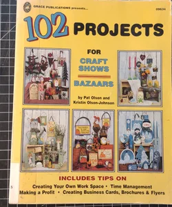 102 Projects for Craft Shows and Bazaars