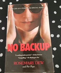 No Backup: My life as a female FBI special agent