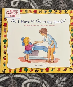 Do I Have to Go to the Dentist?