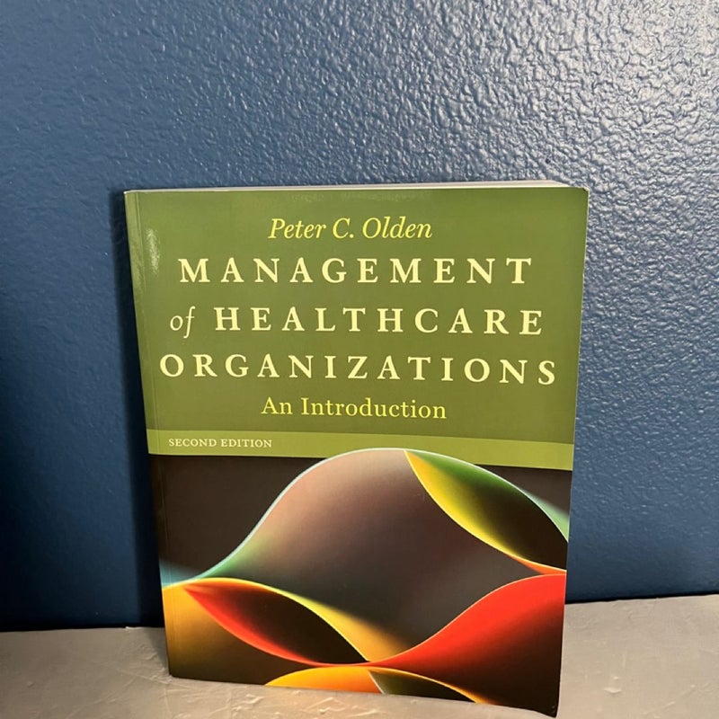 Management of Healthcare Organizations: an Introduction, Second Edition