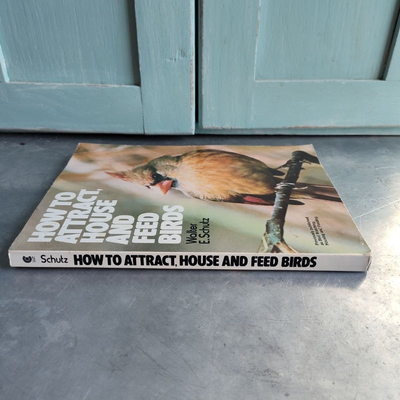 How to Attract, House and Feed Birds