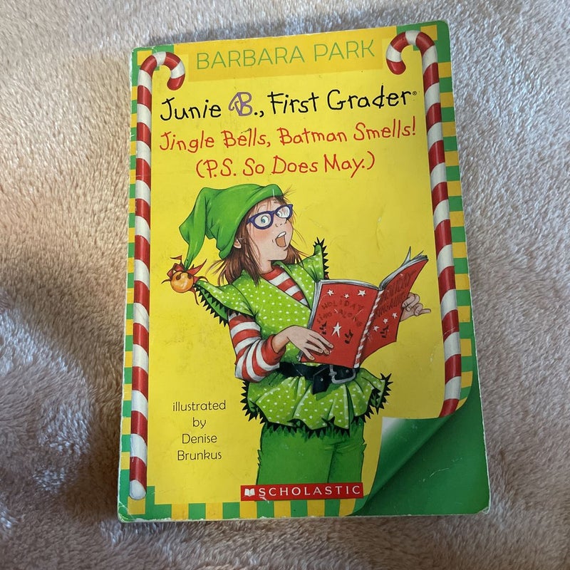 Junie b first grader jingle bells, Batman smells! (PS so does May)