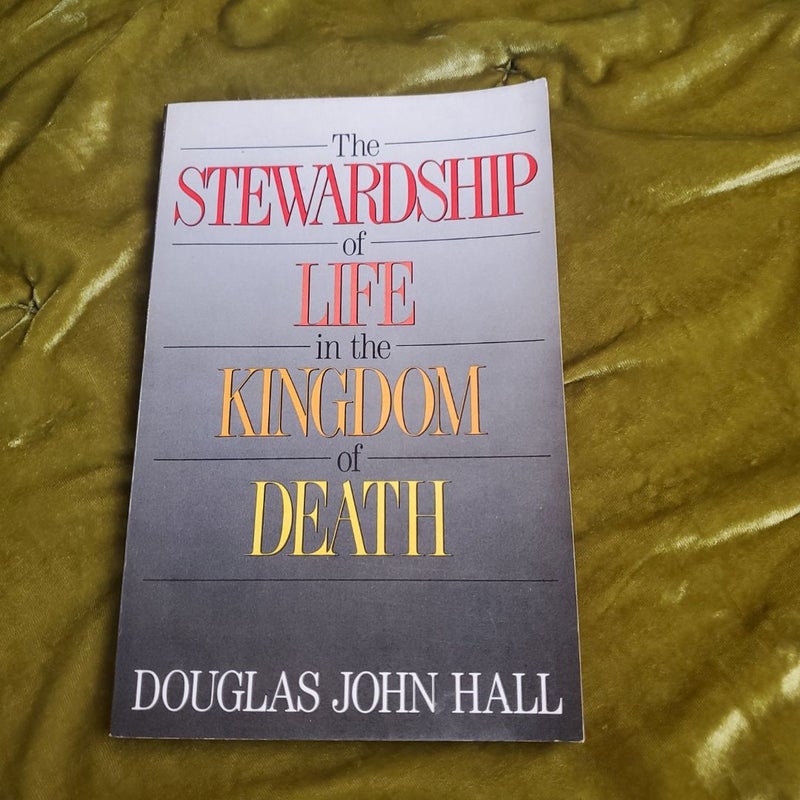 The Strwardship of Life in the Kingdom of Death