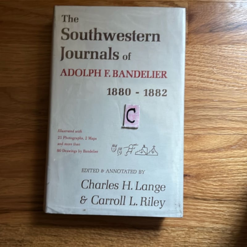 Charles H. and Carroll L. Riley Lange The Southwestern Journals of Adolph F. Bandelier 1880-1882 edited and annotated by Charles H. Lange and Carroll L. Riley