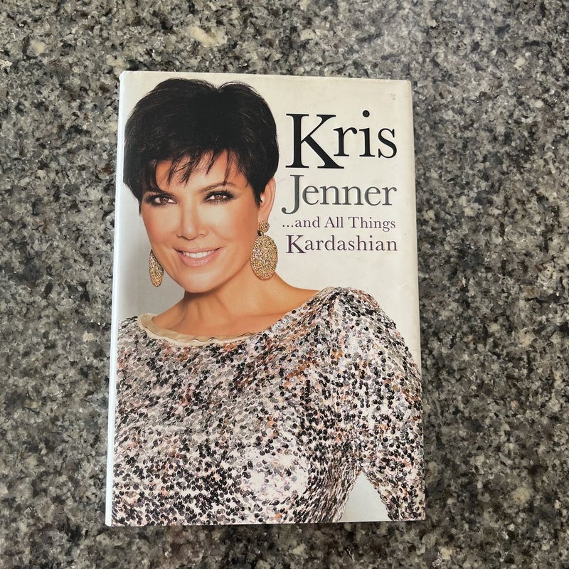 Kris Jenner... And All Things Kardashian