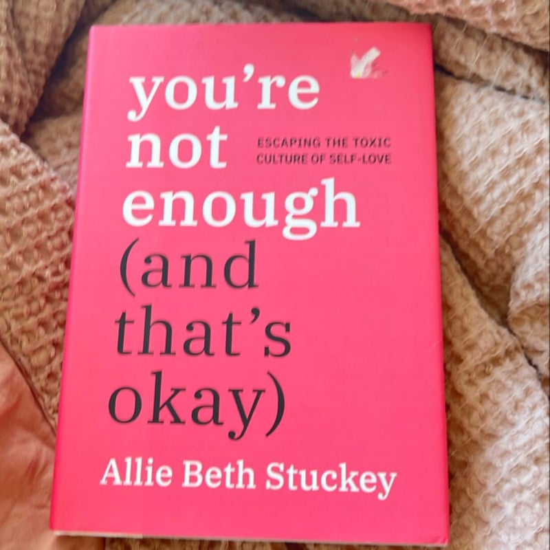 You're Not Enough (and That's Okay)