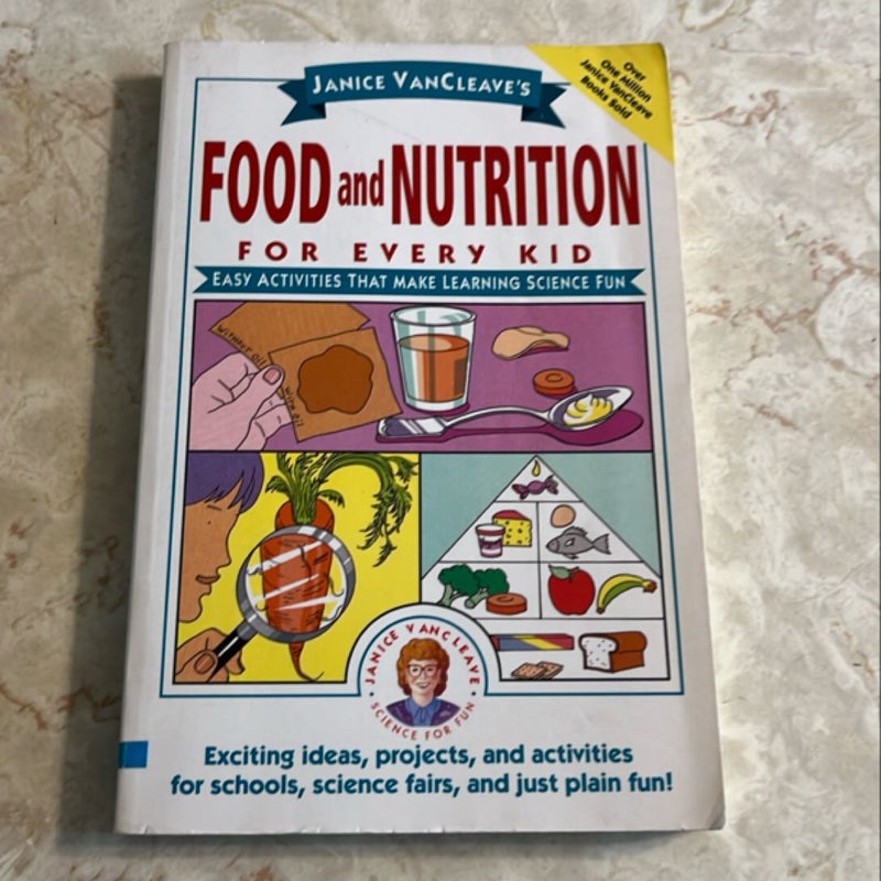 Janice VanCleave's Food and Nutrition for Every Kid