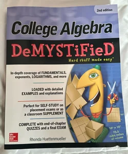 College Algebra DeMYSTiFieD, 2nd Edition