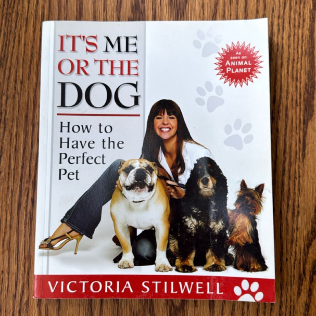 It's Me or the Dog by Victoria Stilwell