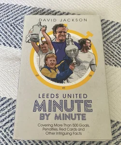 Leeds United Minute by Minute