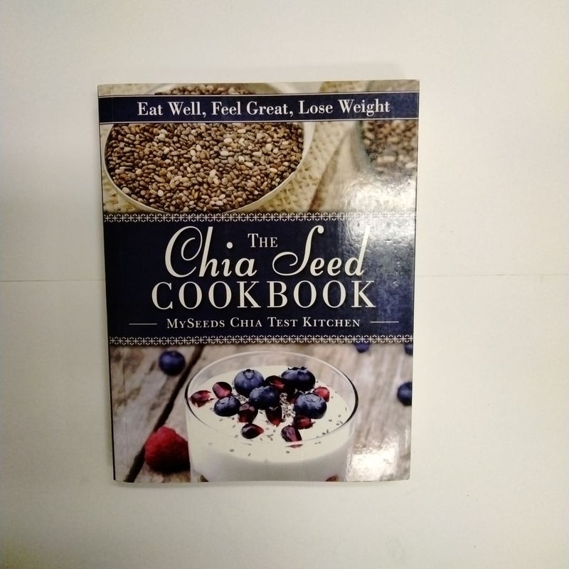 The Chia Seed Cookbook