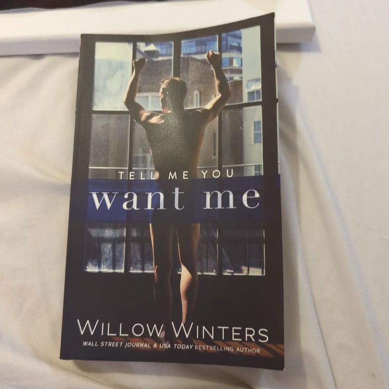 Tell Me You Want Me