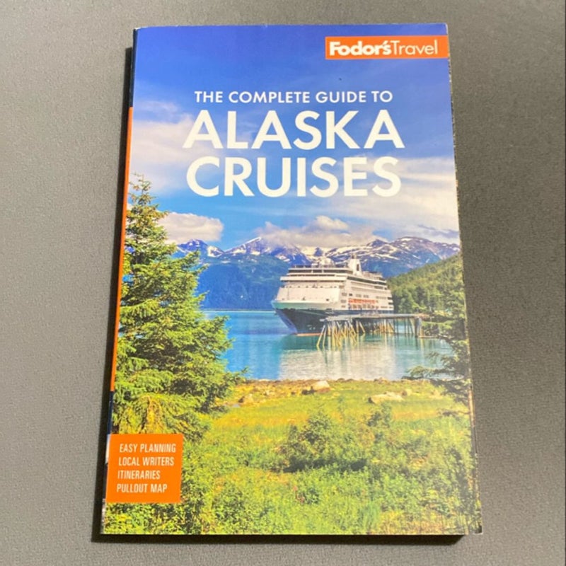 Fodor's the Complete Guide to Alaska Cruises