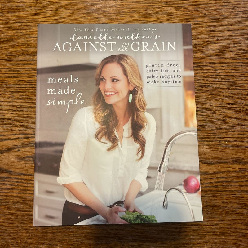 Danielle Walker's Against All Grain: Meals Made Simple