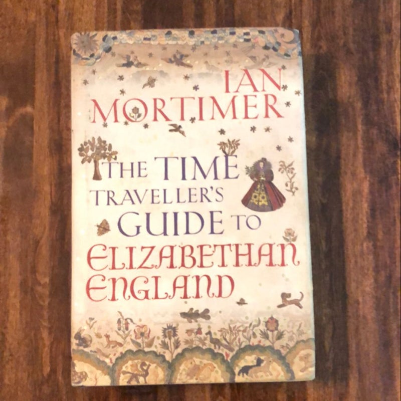 The Time Traveller's Guide to Elizabethan England