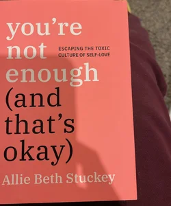 You're Not Enough (and That's Okay)