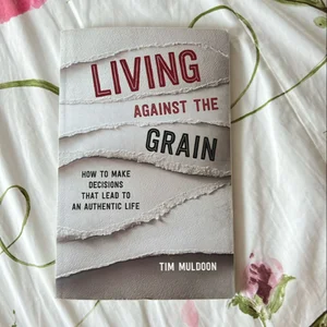 Living Against the Grain