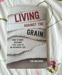 Living Against the Grain