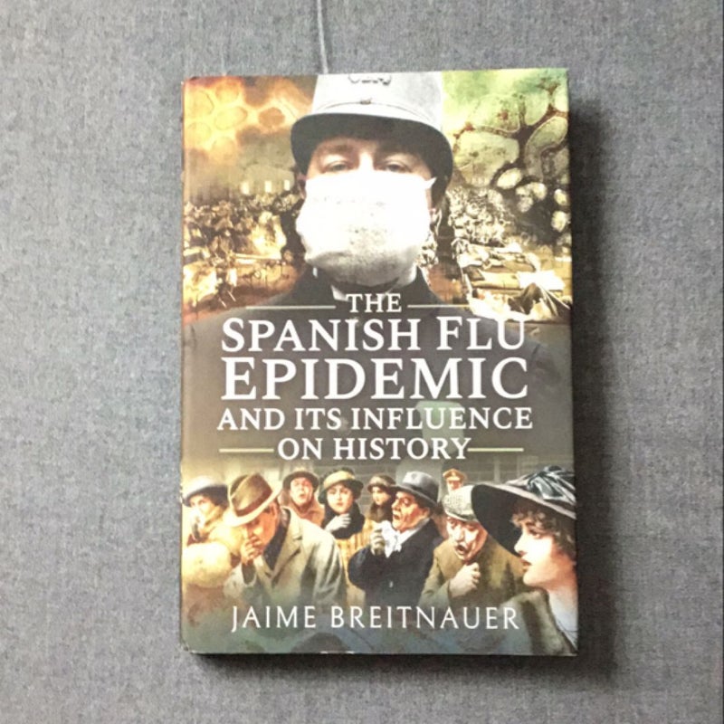 The Spanish Flu Epidemic and Its Influence on History