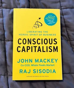 Conscious Capitalism, with a New Preface by the Authors
