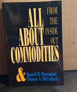 All about Commoditites: from Inside Out