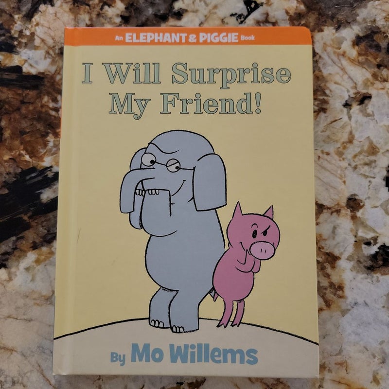 I Will Surprise My Friend!-An Elephant and Piggie Book
