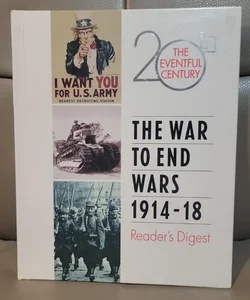 The War to End Wars, 1914-18