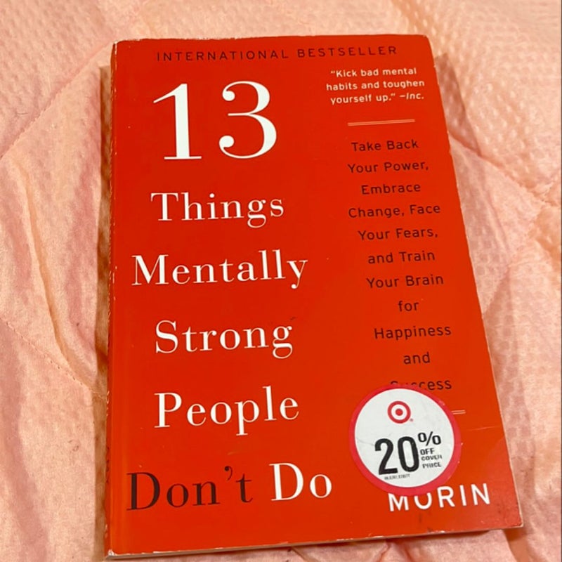 13 Things Mentally Strong People Don't Do