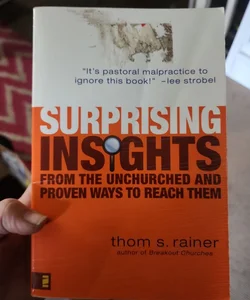 Surprising Insights from the Unchurched and Proven Ways to Reach Them