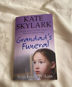 Grandad's Funeral: a Heartbreaking True Story of Child Abuse, Betrayal and Revenge