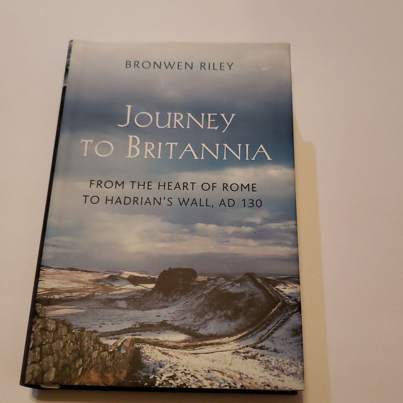 A Journey to Britannia: from the Heart of Rome to Hadrian's Wall, AD 130