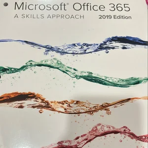 Looseleaf for Microsoft Office 365: a Skills Approach, 2019 Edition