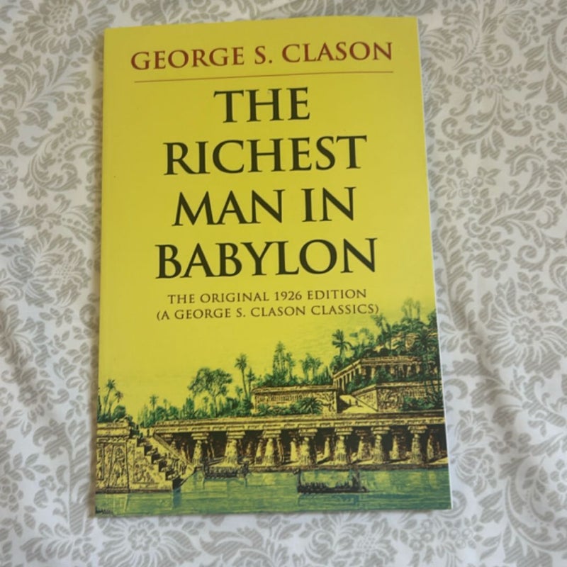 The Richest Man in Babylon: the Original 1926 Edition (a George S. Clason Classics)
