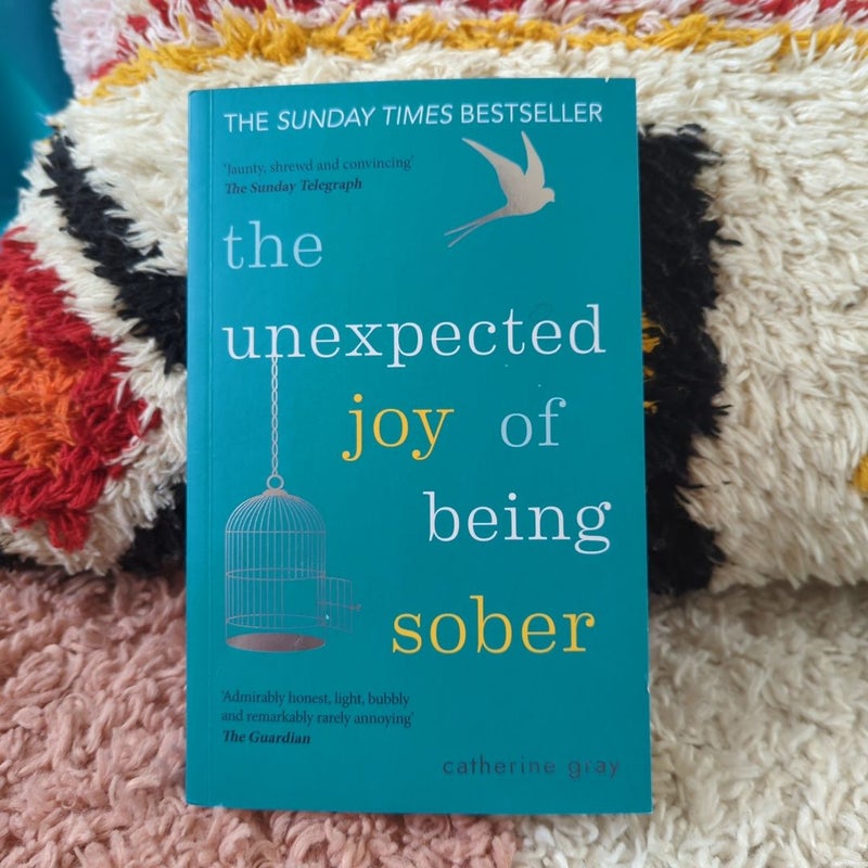 The Unexpected Joy of Being Sober