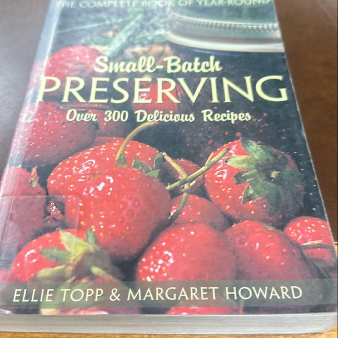 The Complete Book of Year-Round Small-Batch Preserving