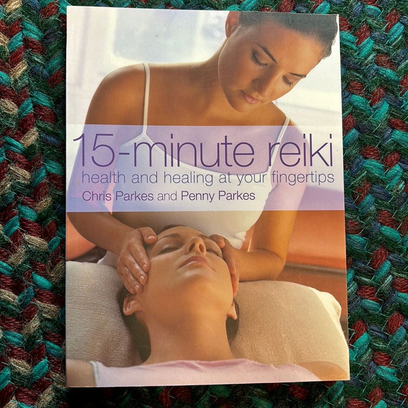 15-Minute Reiki: Health and Healing at Your Fingertips