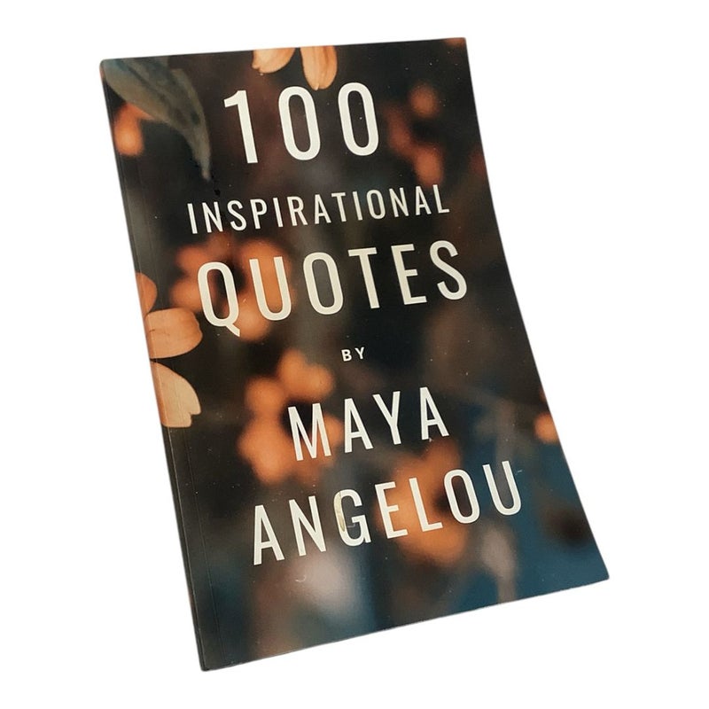 100 Inspirational Quotes by Maya Angelou