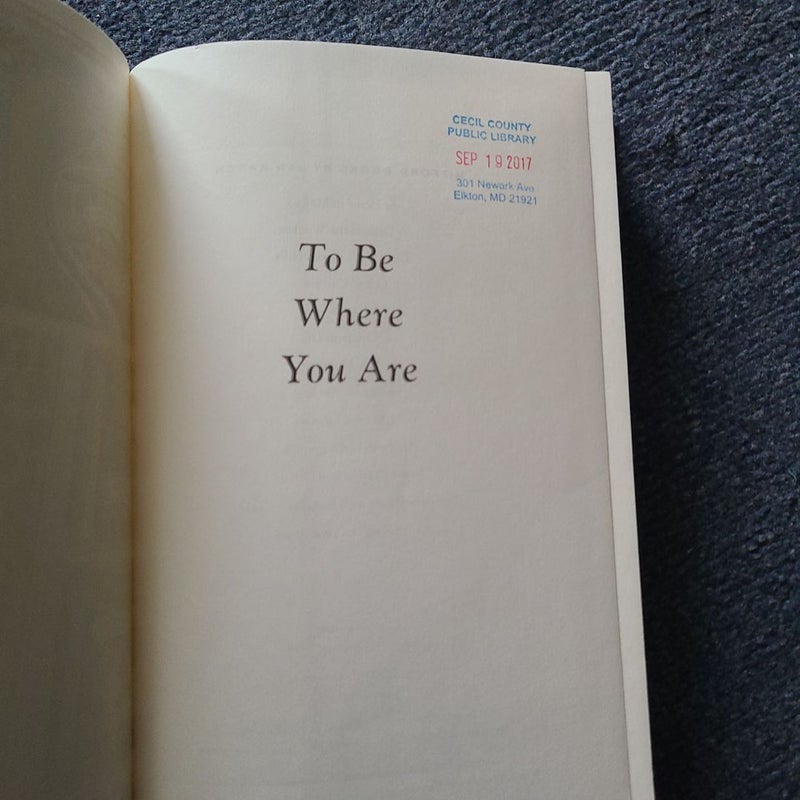 To Be Where You Are library edition