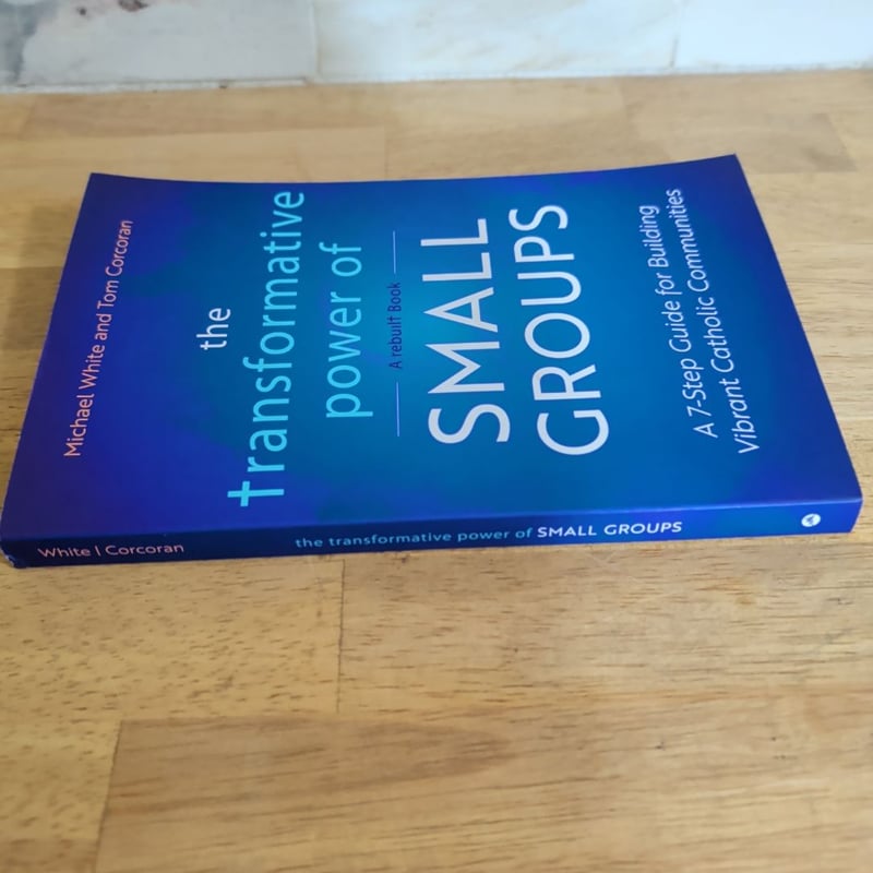 The Transformative Power of Small Groups by Michael White, Tom Corcoran