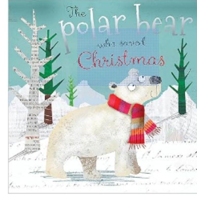 he Polar Bear Who Saved Christmas 

