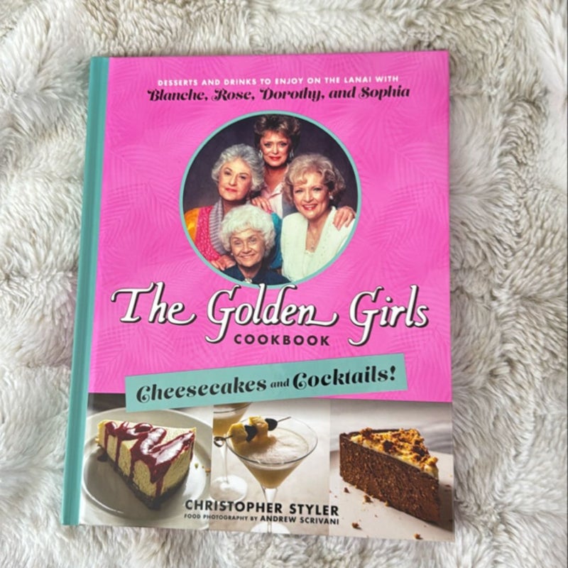 The Golden Girls Cookbook: Cheesecakes and Cocktails!