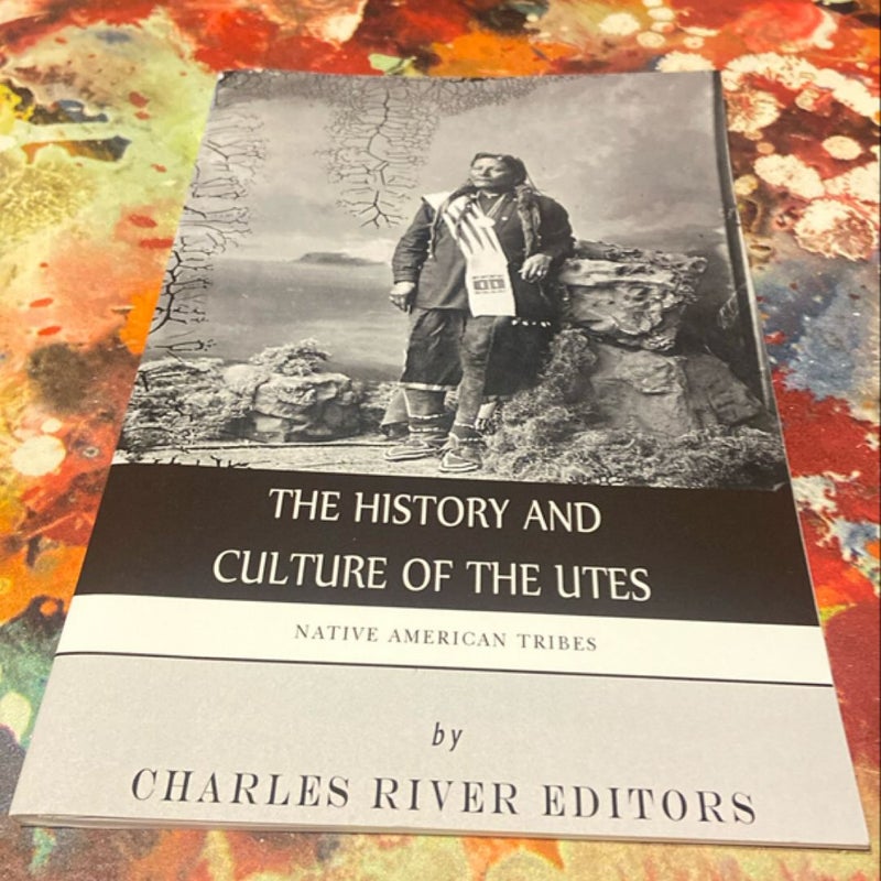 Native American Tribes: the History and Culture of the Utes