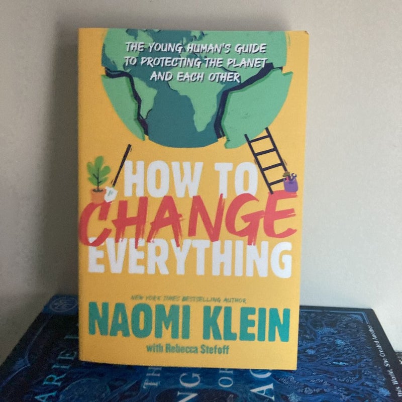 How to Change Everything by Naomi Klein, Rebecca Stefoff(01)