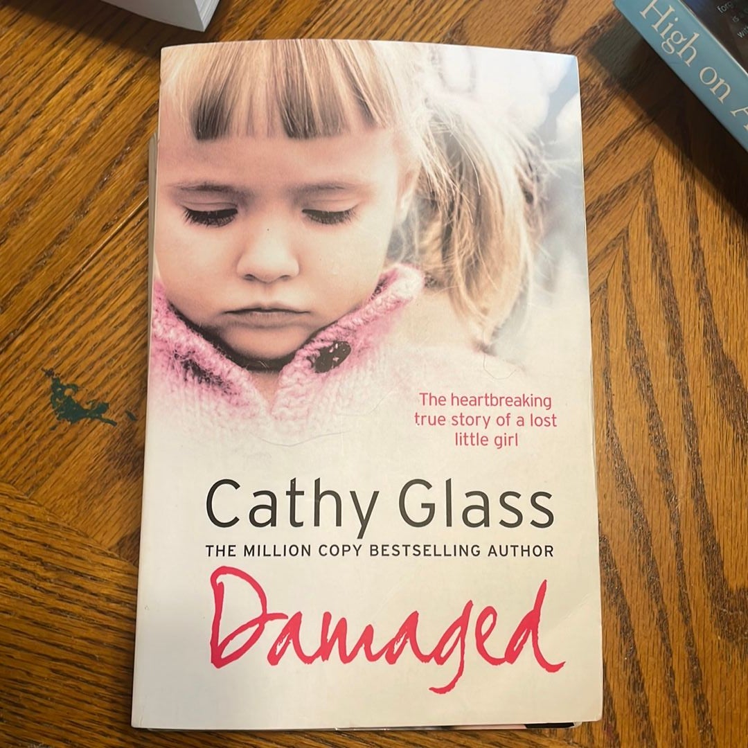 Damaged: the Heartbreaking True Story of a Forgotten Child