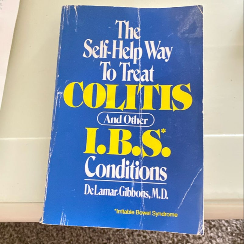 The Self-Help Way to Treat Colitis and Other I. B. S. Conditions