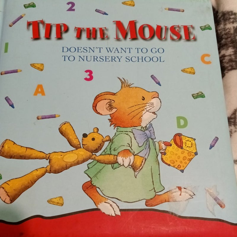 Tip the Mouse Doesnt Eant to go to Nurseryschool
